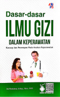 DASAR-DASAR ILMU GIZI DALAM KEPERAWATAN: Konsep dan Penerapan Pada Asuhan Keperawatan