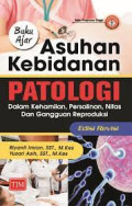 BUKU AJAR ASUHAN KEBIDANAN PATOLOGI : Dalam Kehamilan, Persalinan, Nifas dan Gangguan Reproduksi