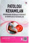 PATOLOGI KEHAMILAN: MEMAHAMI BERBAGAI PENYAKIT & KOMPLIKASI KEHAMILAN